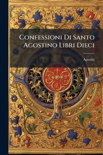 Confessioni Di Santo Agostino Libri Dieci cover
