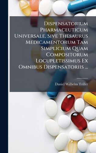 Dispensatorium Pharmaceuticum Universale, Sive Thesaurus Medicamentoru cover