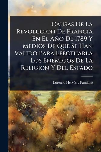 Causas De La Revolucion De Francia En El Año De 1789 Y Medios De Que S cover