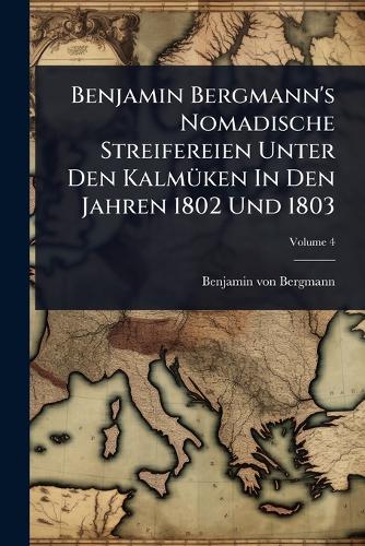 Benjamin Bergmann's Nomadische Streifereien Unter Den KalmÃ1/4ken In D cover