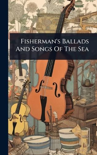 Fisherman's Ballads And Songs Of The Sea cover