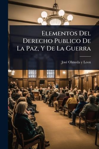 Elementos Del Derecho Publico De La Paz, Y De La Guerra cover