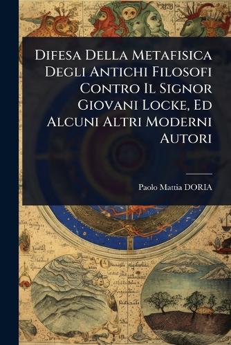 Difesa Della Metafisica Degli Antichi Filosofi Contro Il Signor Giovan cover