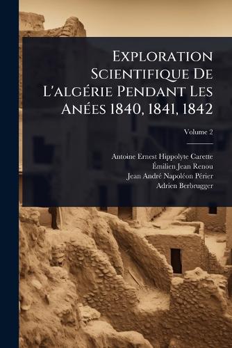 Exploration Scientifique De L'algÃ(c)rie Pendant Les AnÃ(c)es 1840, 18 cover
