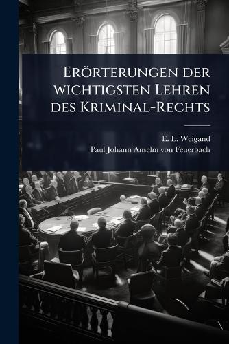 Erörterungen der wichtigsten Lehren des Kriminal-Rechts cover
