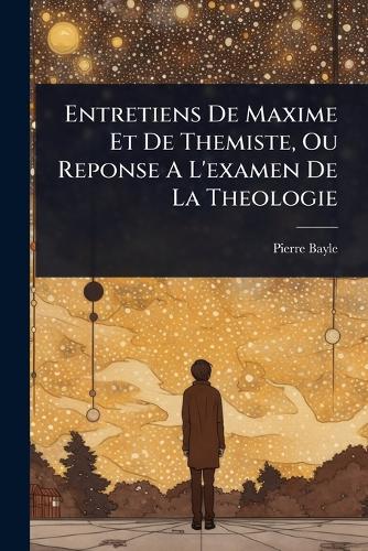 Entretiens De Maxime Et De Themiste, Ou Reponse A L'examen De La Theol cover
