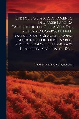 Epistola O Sia Ragionamento Di Messer Lapo Da Castiglionchio. Colla Vi cover