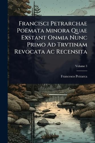 Francisci Petrarchae PoÃmata Minora Quae Exstant Onmia Nunc Primo Ad T cover