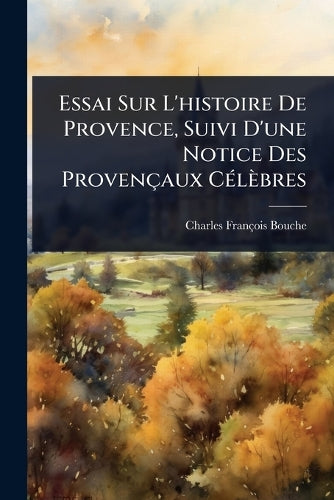 Essai Sur L'histoire De Provence, Suivi D'une Notice Des Provençaux CÃ cover