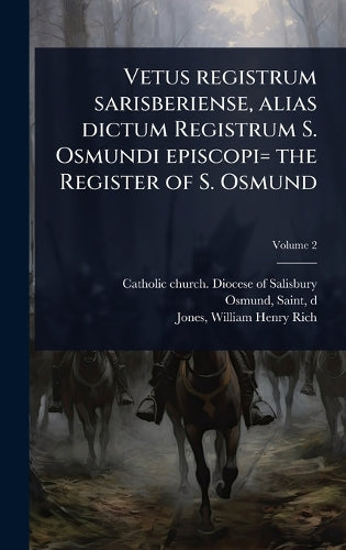 Vetus registrum sarisberiense, alias dictum Registrum S. Osmundi episc cover
