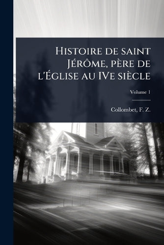 Histoire de saint JÃ(c)rôme, père de l'Église au IVe siècle cover