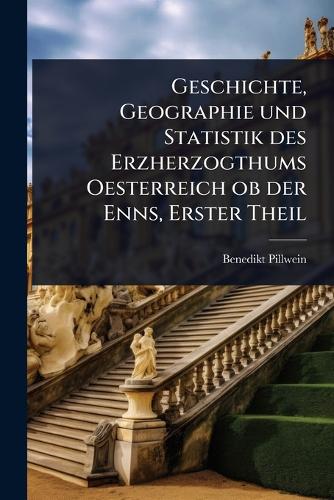 Geschichte, Geographie und Statistik des Erzherzogthums Oesterreich ob cover
