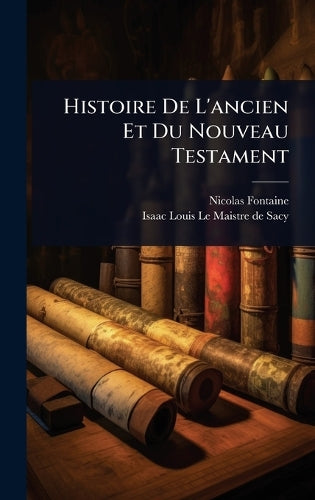 Histoire De L'ancien Et Du Nouveau Testament cover
