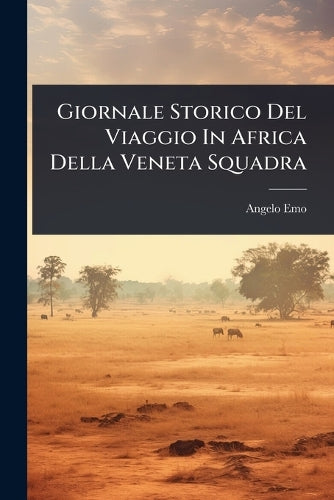 Giornale Storico Del Viaggio In Africa Della Veneta Squadra cover