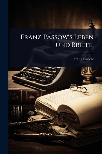 Franz Passow's Leben und Briefe. cover