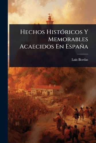 Hechos HistÃ3ricos Y Memorables Acaecidos En España cover
