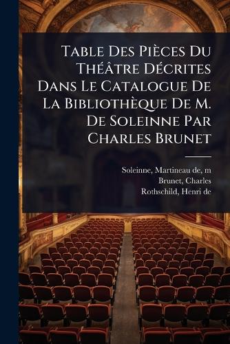 Table Des Pièces Du ThÃ(c)âtre DÃ(c)crites Dans Le Catalogue De La Bib cover