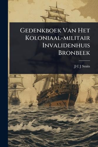Gedenkboek Van Het Koloniaal-militair Invalidenhuis Bronbeek cover