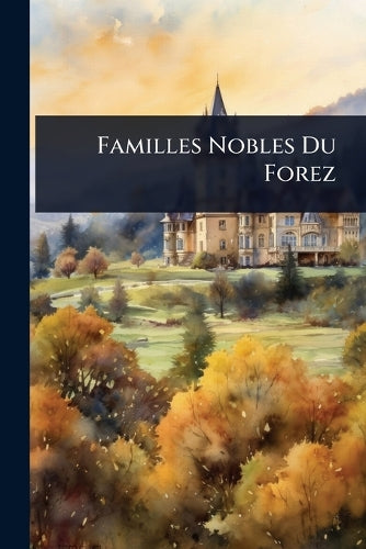 Familles Nobles Du Forez cover