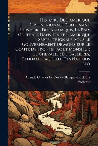 Histoire De L'amÃ(c)rique Septentrionale Contenant L'histoire Des AbÃ( cover