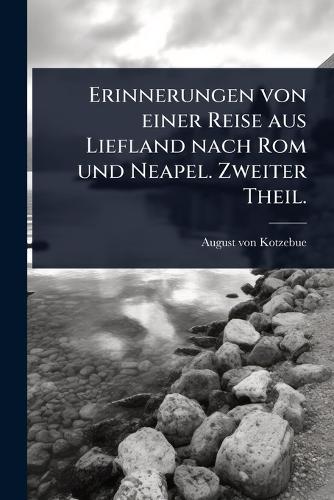 Erinnerungen von einer Reise aus Liefland nach Rom und Neapel. Zweiter cover