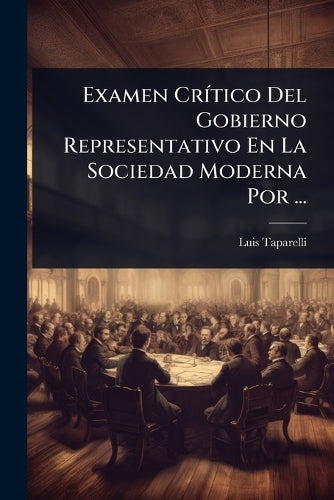 Examen CrÃ-tico Del Gobierno Representativo En La Sociedad Moderna Por cover