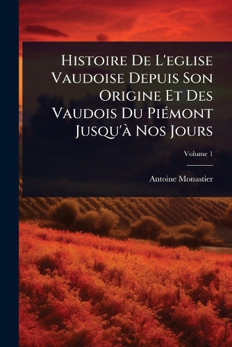Histoire De L'eglise Vaudoise Depuis Son Origine Et Des Vaudois Du PiÃ cover