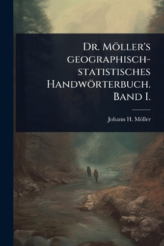 Dr. Möller's geographisch-statistisches Handwörterbuch. Band I. cover