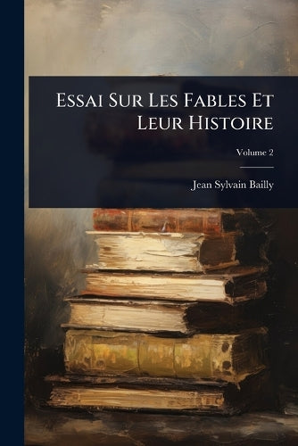 Essai Sur Les Fables Et Leur Histoire cover