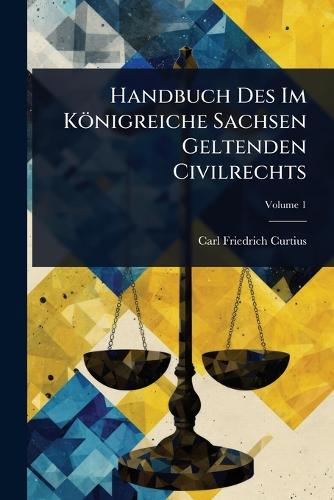 Handbuch Des Im Königreiche Sachsen Geltenden Civilrechts cover