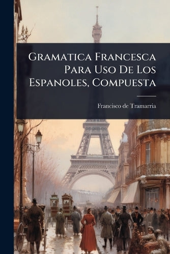 Gramatica Francesca Para Uso De Los Espanoles, Compuesta cover