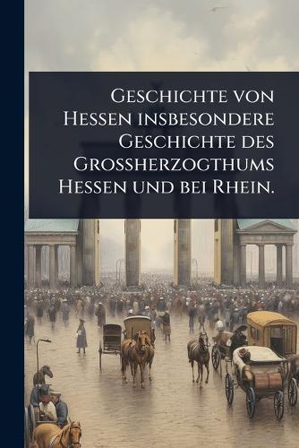 Geschichte von Hessen insbesondere Geschichte des Grossherzogthums Hes cover