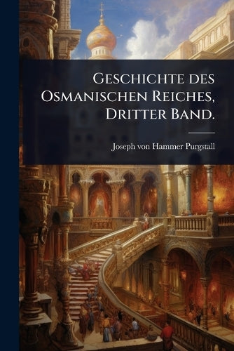 Geschichte des Osmanischen Reiches, Dritter Band. cover