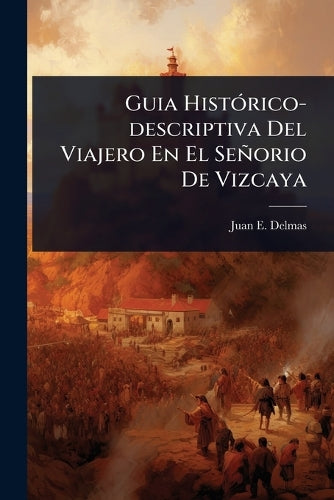 Guia HistÃ3rico-descriptiva Del Viajero En El Señorio De Vizcaya cover
