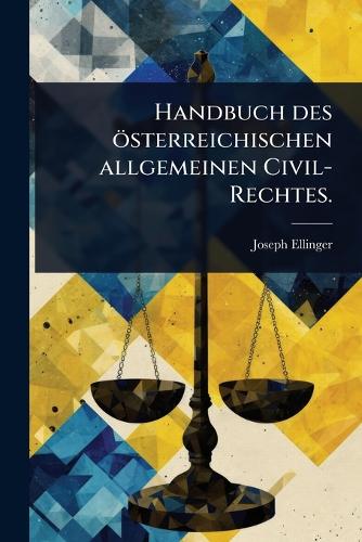 Handbuch des österreichischen allgemeinen Civil-Rechtes. cover