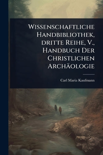 Wissenschaftliche Handbibliothek, dritte Reihe, V., Handbuch Der Chris cover