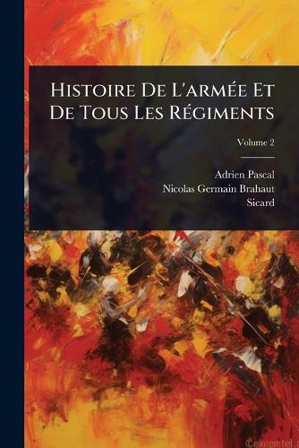 Histoire De L'armÃ(c)e Et De Tous Les RÃ(c)giments cover