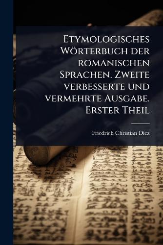 Etymologisches Wörterbuch der romanischen Sprachen. Zweite verbesserte cover