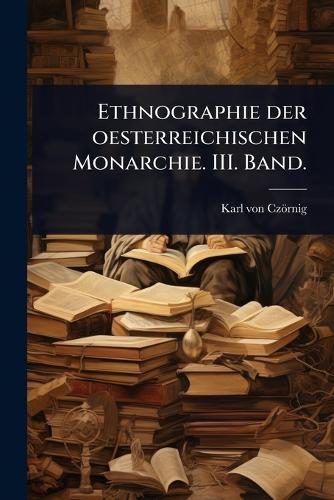 Ethnographie der oesterreichischen Monarchie. III. Band. cover