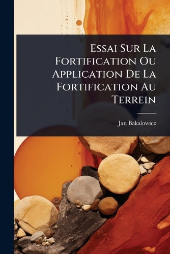Essai Sur La Fortification Ou Application De La Fortification Au Terre cover