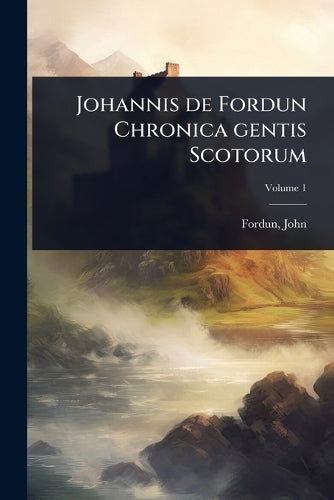 Johannis de Fordun Chronica gentis Scotorum cover