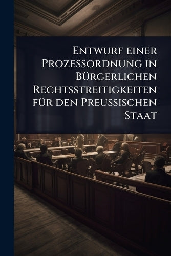 Entwurf einer Prozessordnung in BÃ1/4rgerlichen Rechtsstreitigkeiten f cover
