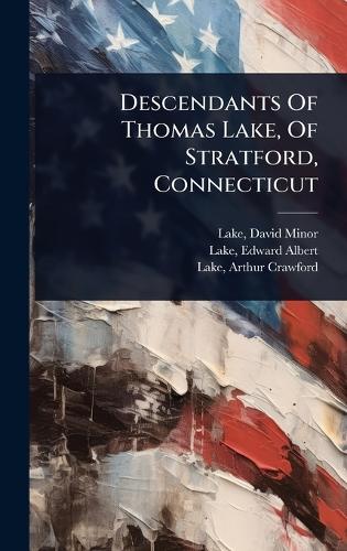 Descendants Of Thomas Lake, Of Stratford, Connecticut cover