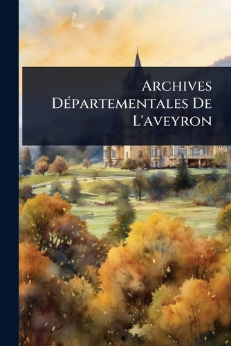 Archives DÃ(c)partementales De L'aveyron cover