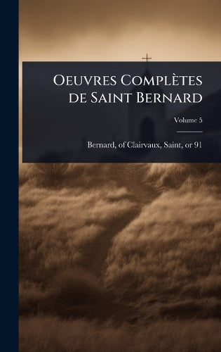 Oeuvres Complètes de Saint Bernard