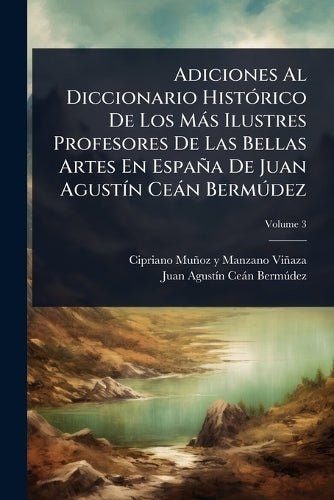 Adiciones Al Diccionario HistÃ3rico De Los Màs Ilustres Profesores De cover