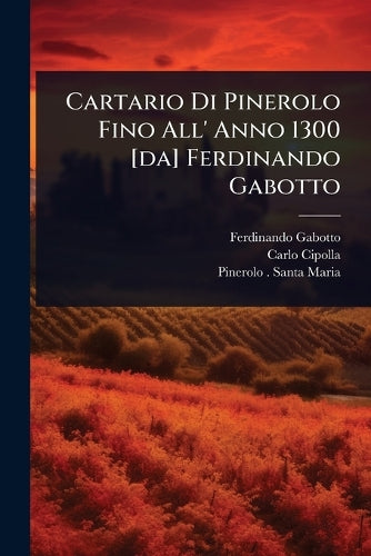 Cartario Di Pinerolo Fino All' Anno 1300 [da] Ferdinando Gabotto cover