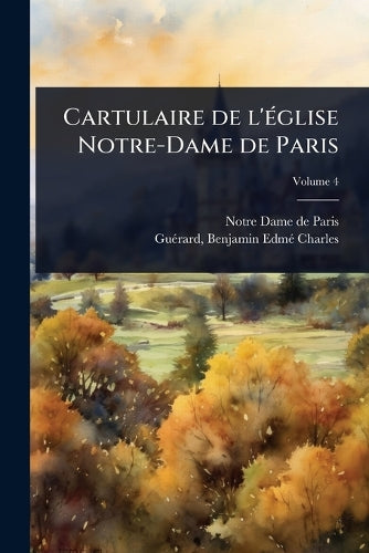 Cartulaire de l'Ã(c)glise Notre-Dame de Paris cover