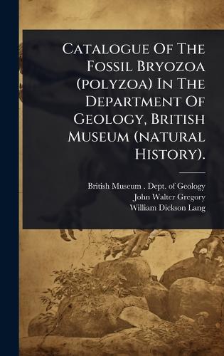 Catalogue Of The Fossil Bryozoa (polyzoa) In The Department Of Geology cover