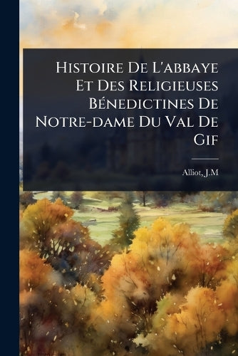 Histoire De L'abbaye Et Des Religieuses BÃ(c)nedictines De Notre-dame cover